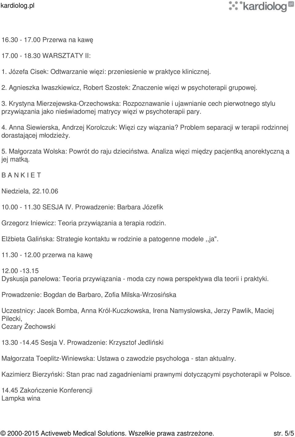 Krystyna Mierzejewska-Orzechowska: Rozpoznawanie i ujawnianie cech pierwotnego stylu przywiązania jako nieświadomej matrycy więzi w psychoterapii pary. 4.