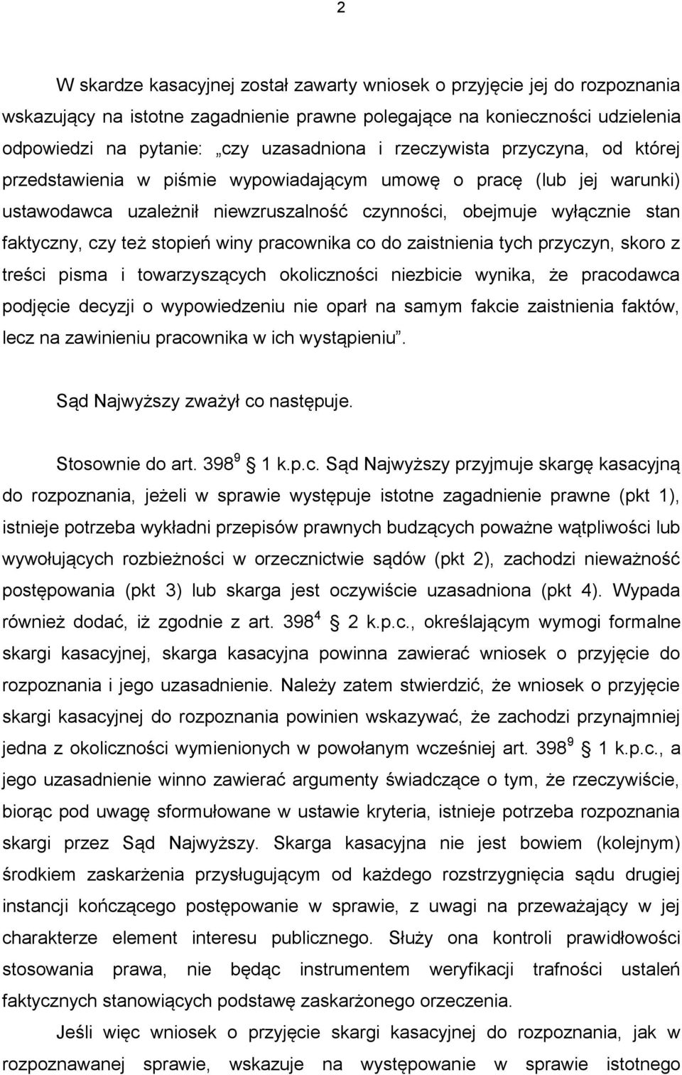 stopień winy pracownika co do zaistnienia tych przyczyn, skoro z treści pisma i towarzyszących okoliczności niezbicie wynika, że pracodawca podjęcie decyzji o wypowiedzeniu nie oparł na samym fakcie