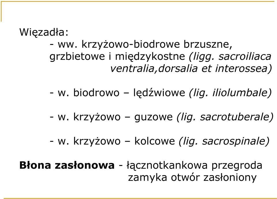 iliolumbale) - w. krzyżowo guzowe (lig. sacrotuberale) - w.
