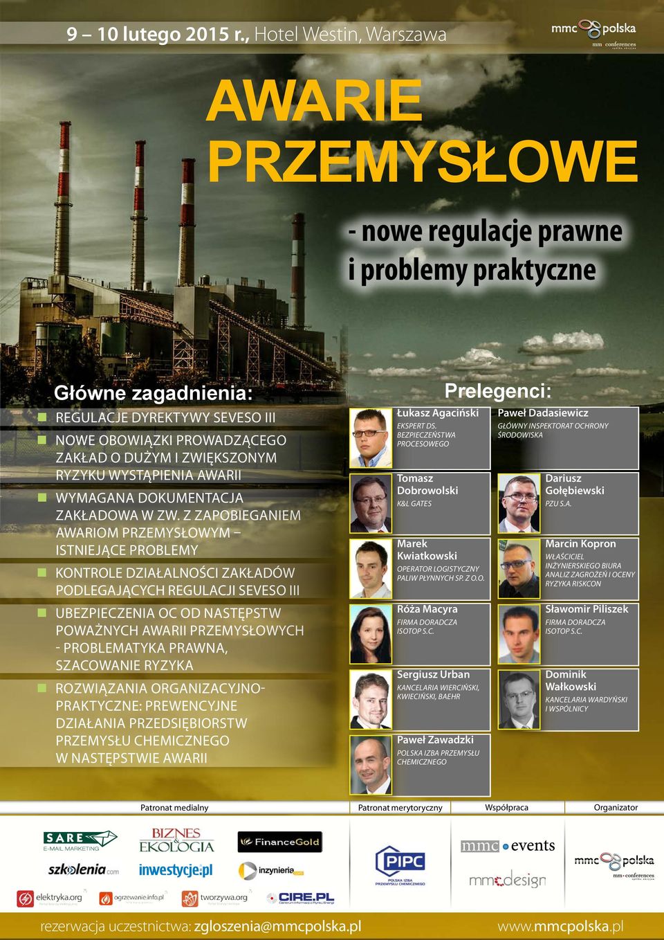 PRAWNA, SZACOWANIE RYZYKA ROZWIĄZANIA ORGANIZACYJNO- PRAKTYCZNE: PREWENCYJNE DZIAŁANIA PRZEDSIĘBIORSTW PRZEMYSŁU CHEMICZNEGO W NASTĘPSTWIE AWARII Łukasz Agaciński EKSPERT DS.