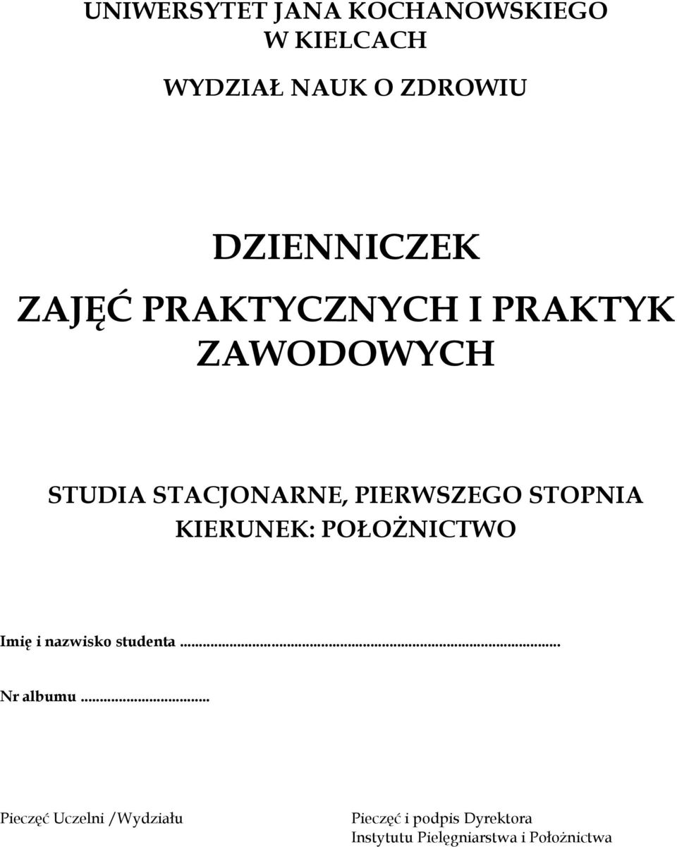 STOPNIA KIERUNEK: POŁOŻNICTWO Imię i nazwisko studenta... Nr albumu.