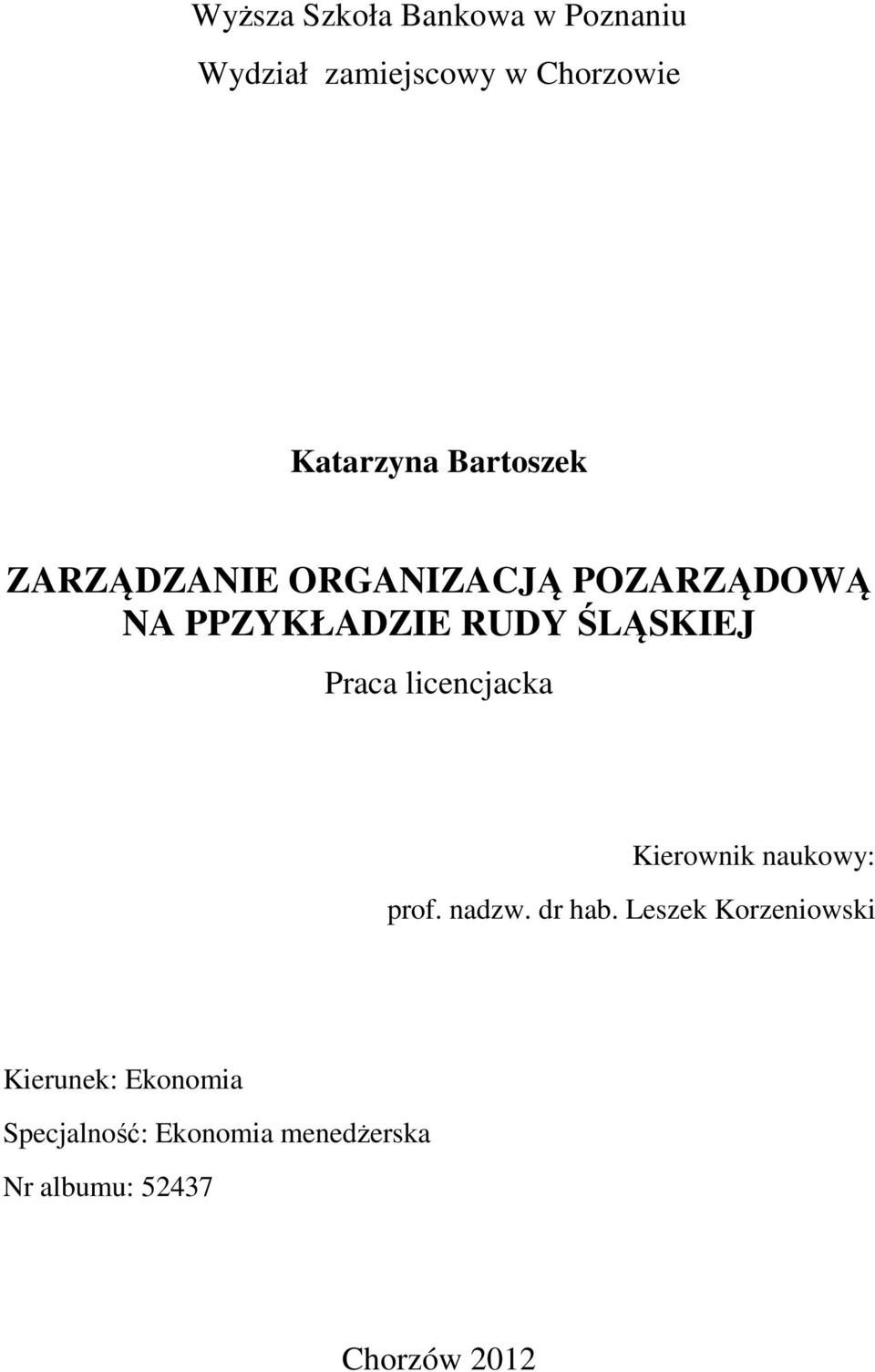 Praca licencjacka Kierownik naukowy: prof. nadzw. dr hab.