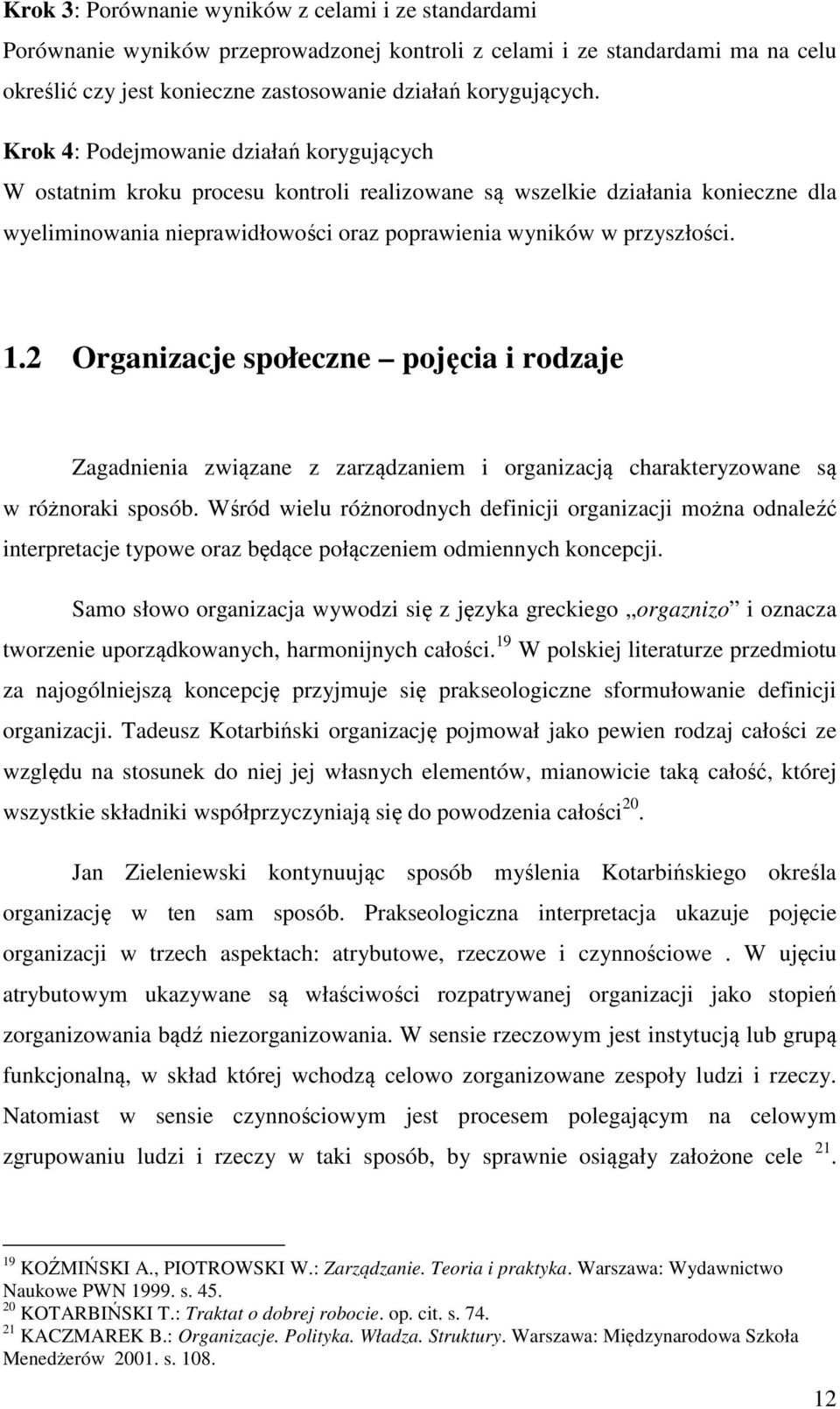 2 Organizacje społeczne pojęcia i rodzaje Zagadnienia związane z zarządzaniem i organizacją charakteryzowane są w różnoraki sposób.