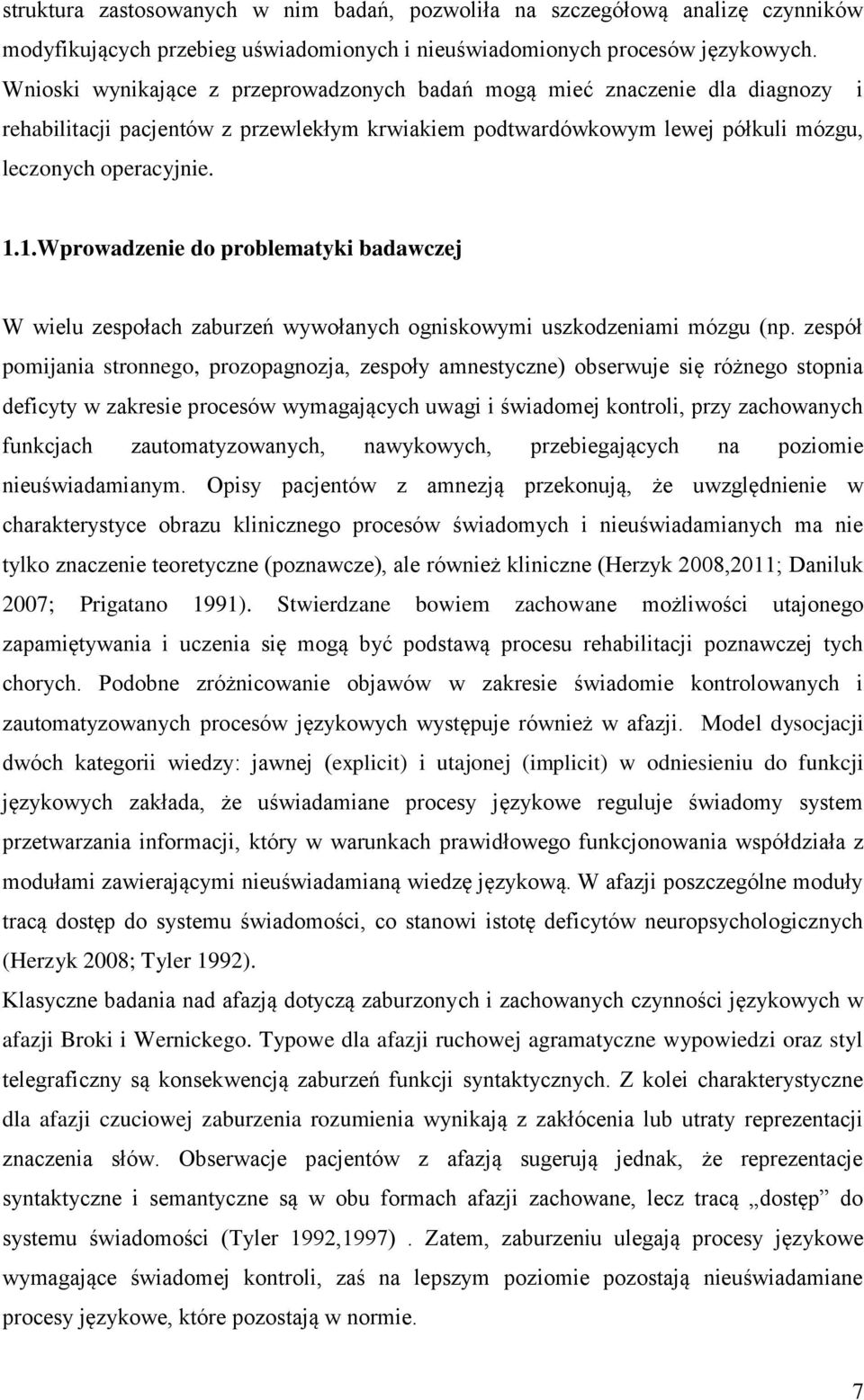 1.Wprowadzenie do problematyki badawczej W wielu zespołach zaburzeń wywołanych ogniskowymi uszkodzeniami mózgu (np.