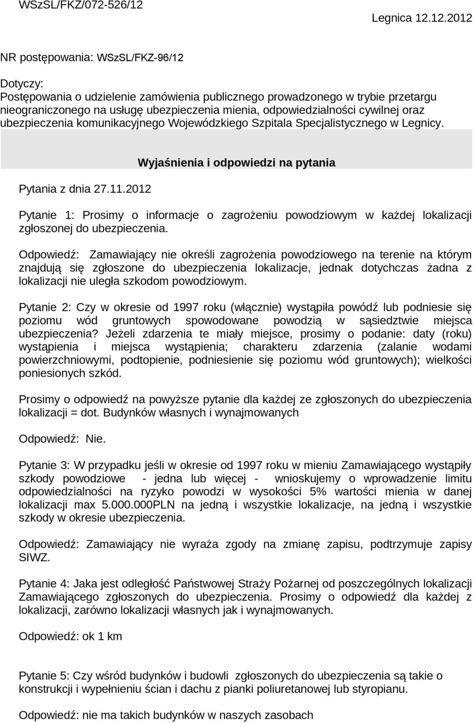 12.2012 NR postępowania: WSzSL/FKZ-96/12 Dotyczy: Postępowania o udzielenie zamówienia publicznego prowadzonego w trybie przetargu nieograniczonego na usługę ubezpieczenia mienia, odpowiedzialności