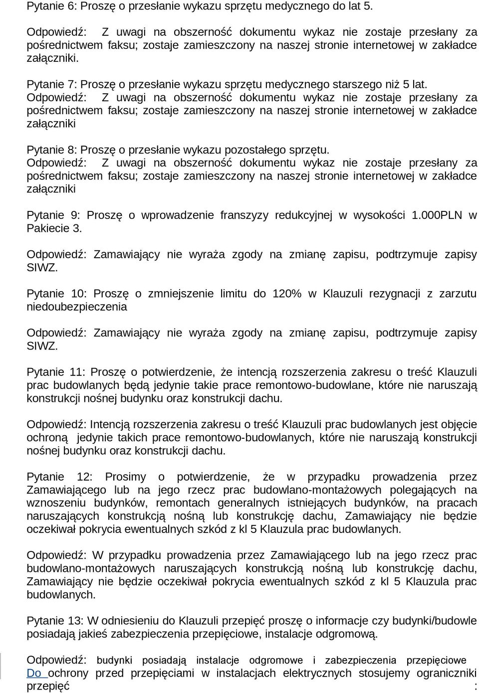 Pytanie 7: Proszę o przesłanie wykazu sprzętu medycznego starszego niż 5 lat.
