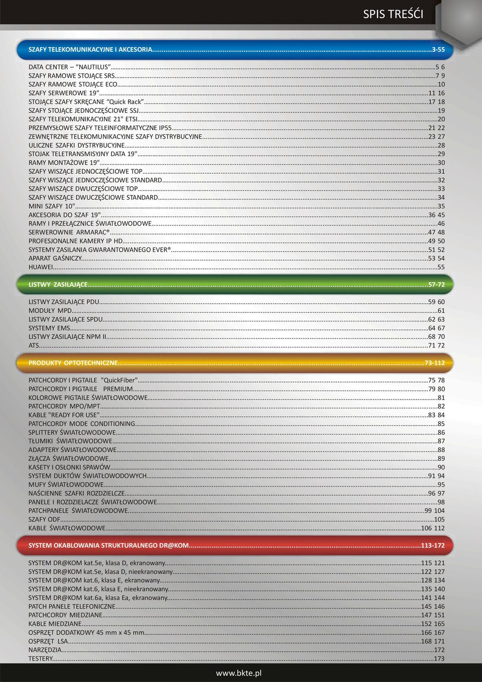 ..... 21 22 ZEWNÊTRZNE TELEKOMUNIKACYJNE SZAFY DYSTRYBUCYJNE...... 23 27 ULICZNE SZAFKI DYSTRYBUCYJNE........28 STOJAK TELETRANSMISYJNY DATA 19".......29 RAMY MONTA OWE 19".