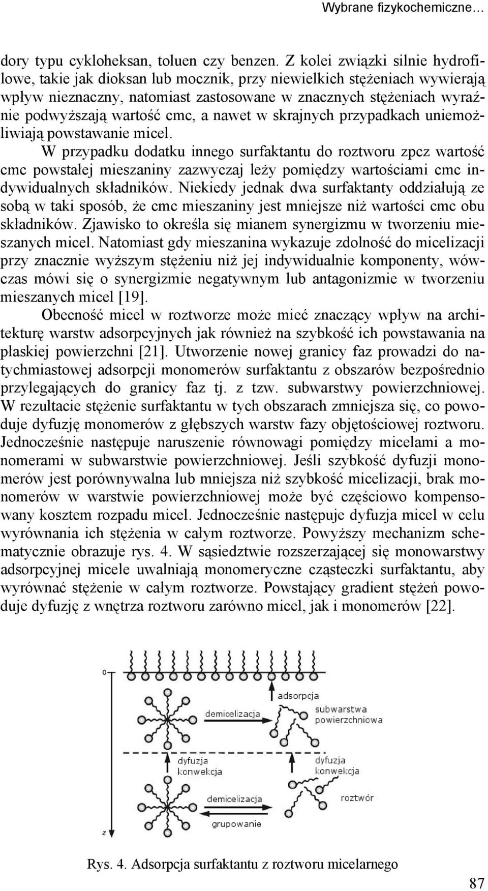 cmc, a nawet w skrajnych przypadkach uniemożliwiają powstawanie micel.