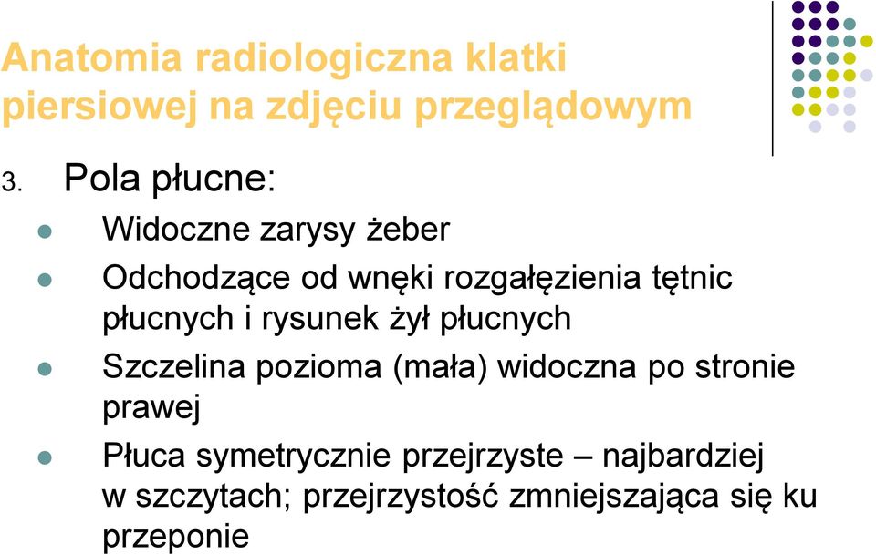 płucnych i rysunek żył płucnych Szczelina pozioma (mała) widoczna po stronie