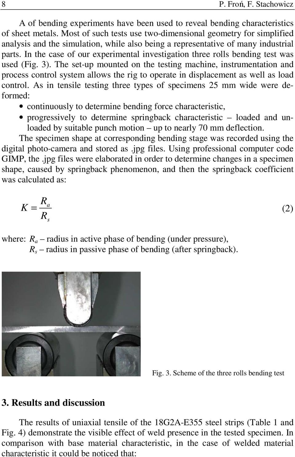 In the case of our experimental investigation three rolls bending test was used (Fig. 3).