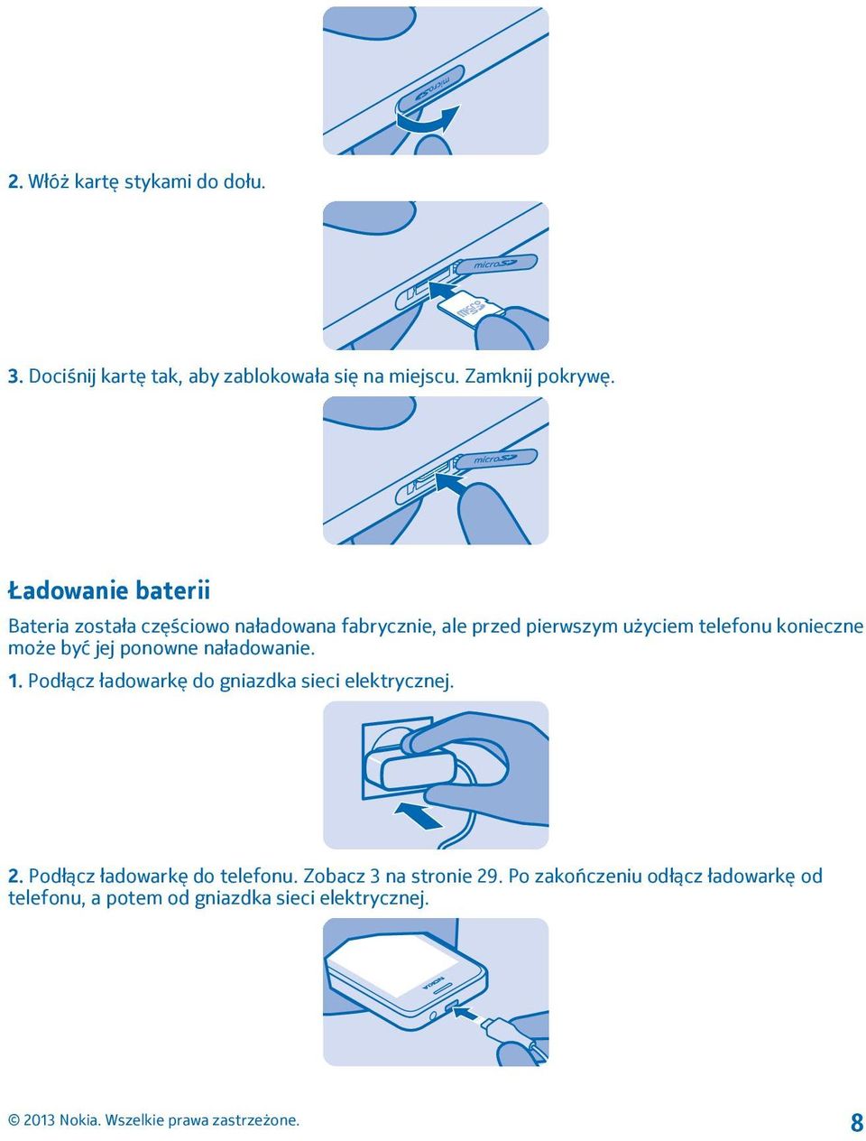 konieczne może być jej ponowne naładowanie. 1. Podłącz ładowarkę do gniazdka sieci elektrycznej. 2.