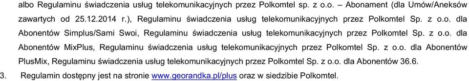 z o.o. dla Abonentów MixPlus, Regulaminu świadczenia usług telekomunikacyjnych przez Polkomtel Sp. z o.o. dla Abonentów PlusMix,RegulaminuświadczeniausługtelekomunikacyjnychprzezPolkomtelSp.
