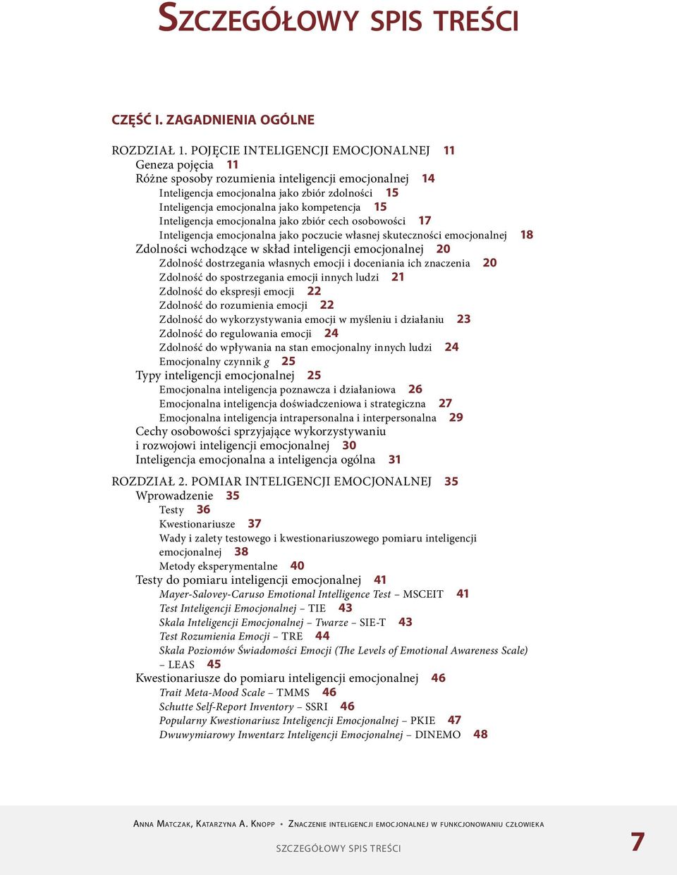 15 Inteligencja emocjonalna jako zbiór cech osobowości 17 Inteligencja emocjonalna jako poczucie własnej skuteczności emocjonalnej 18 Zdolności wchodzące w skład inteligencji emocjonalnej 20 Zdolność
