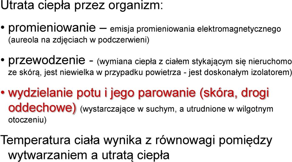 przypadku powietrza - jest doskonałym izolatorem) wydzielanie potu i jego parowanie (skóra, drogi oddechowe)