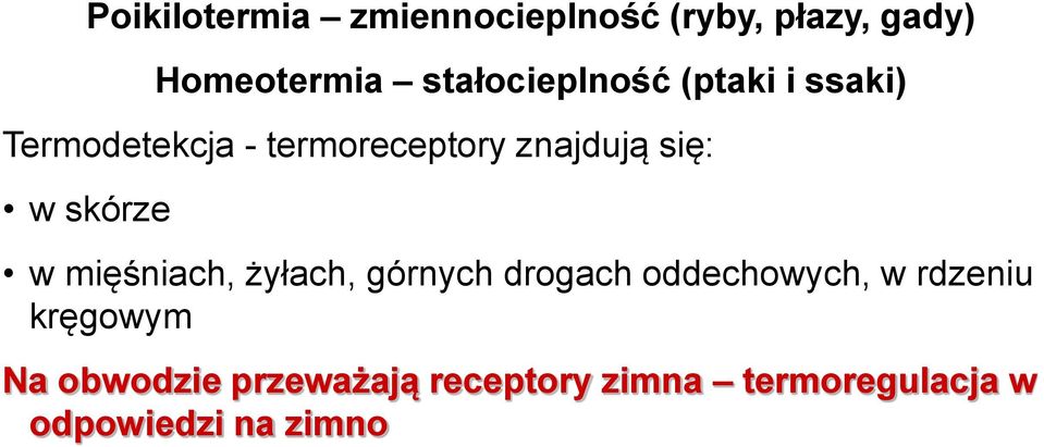 i ssaki) w mięśniach, żyłach, górnych drogach oddechowych, w rdzeniu