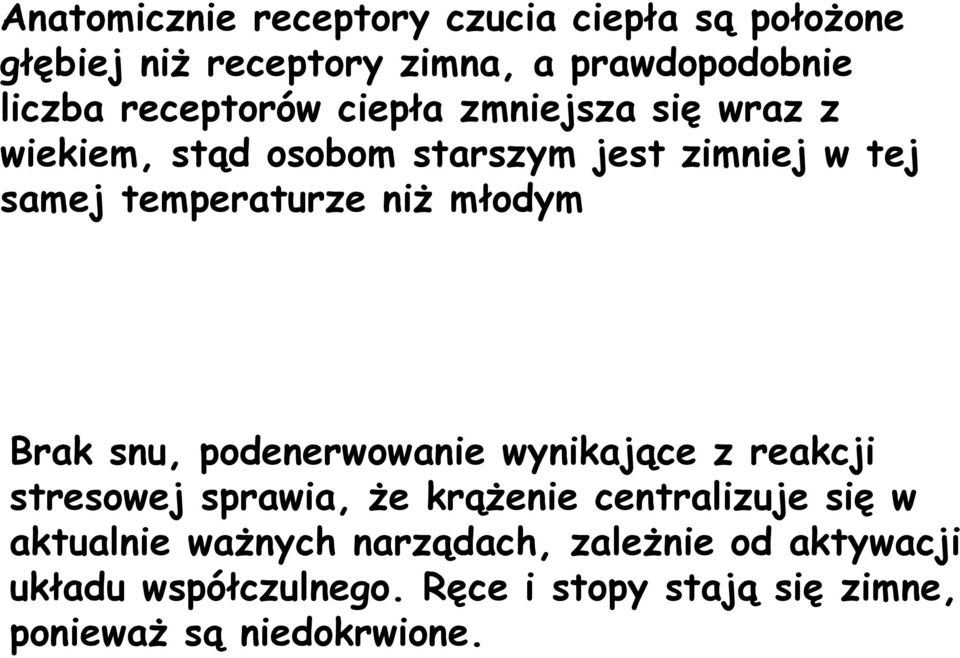 młodym Brak snu, podenerwowanie wynikające z reakcji stresowej sprawia, że krążenie centralizuje się w