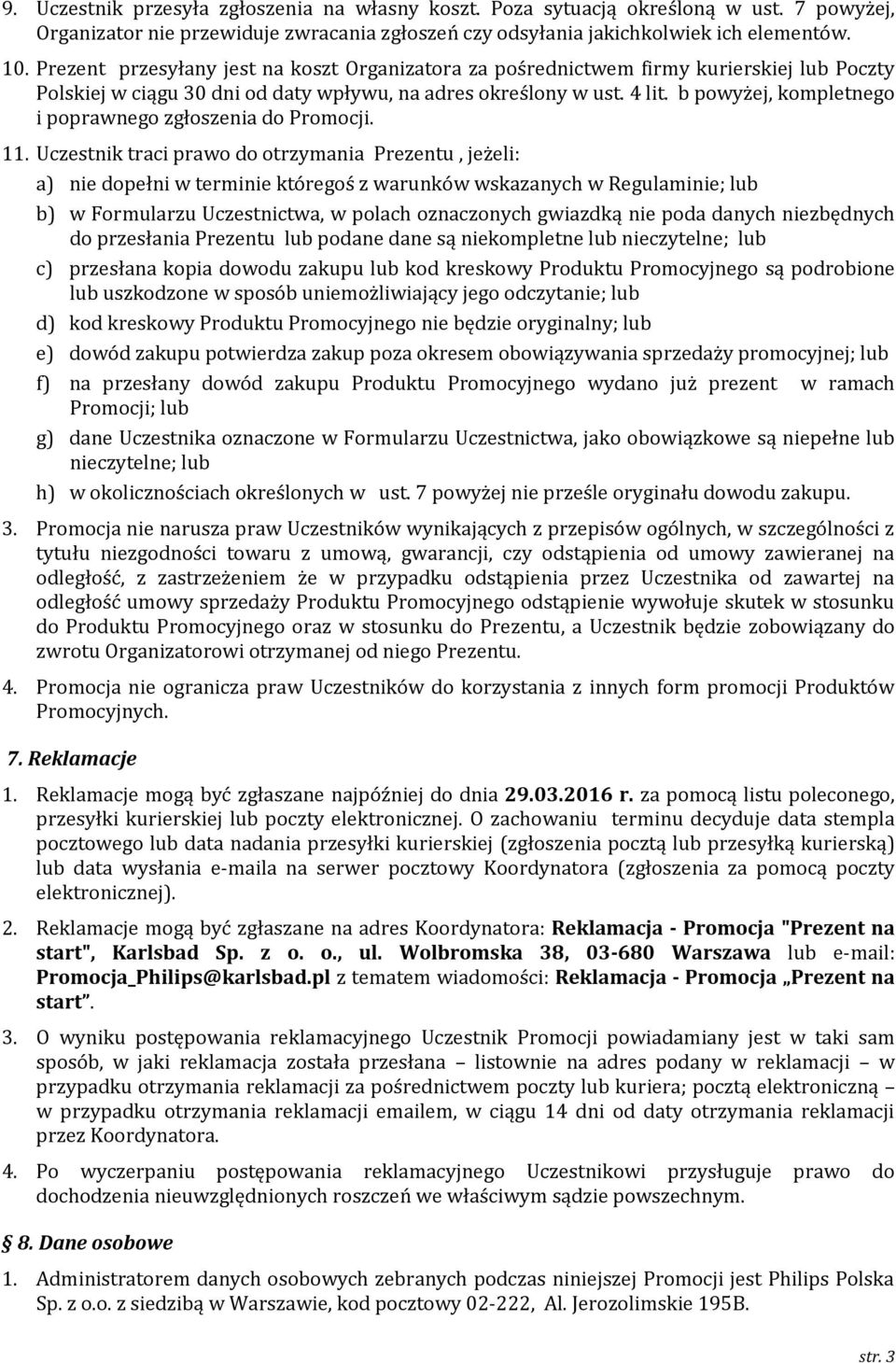 b powyżej, kompletnego i poprawnego zgłoszenia do Promocji. 11.