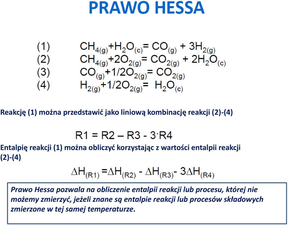 Hessa pozwala na obliczenie entalpii reakcji lub procesu, której nie możemy