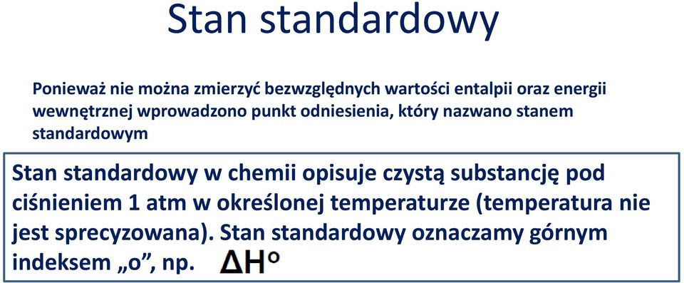 Stan standardowy w chemii opisuje czystą substancję pod ciśnieniem 1 atm w określonej