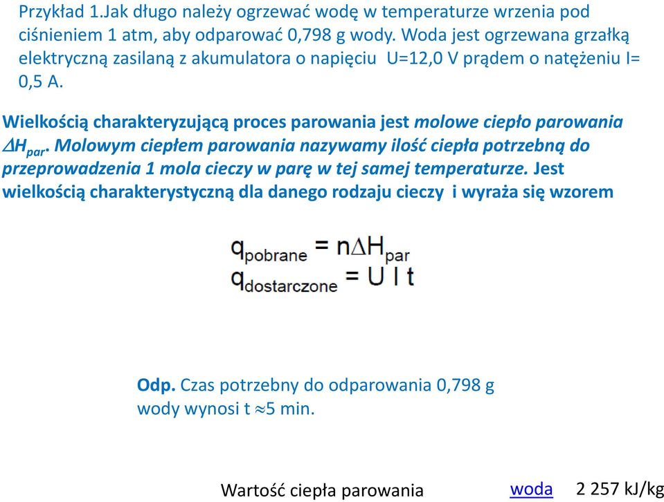 Wielkością charakteryzującą proces parowania jest molowe ciepło parowania DH par.