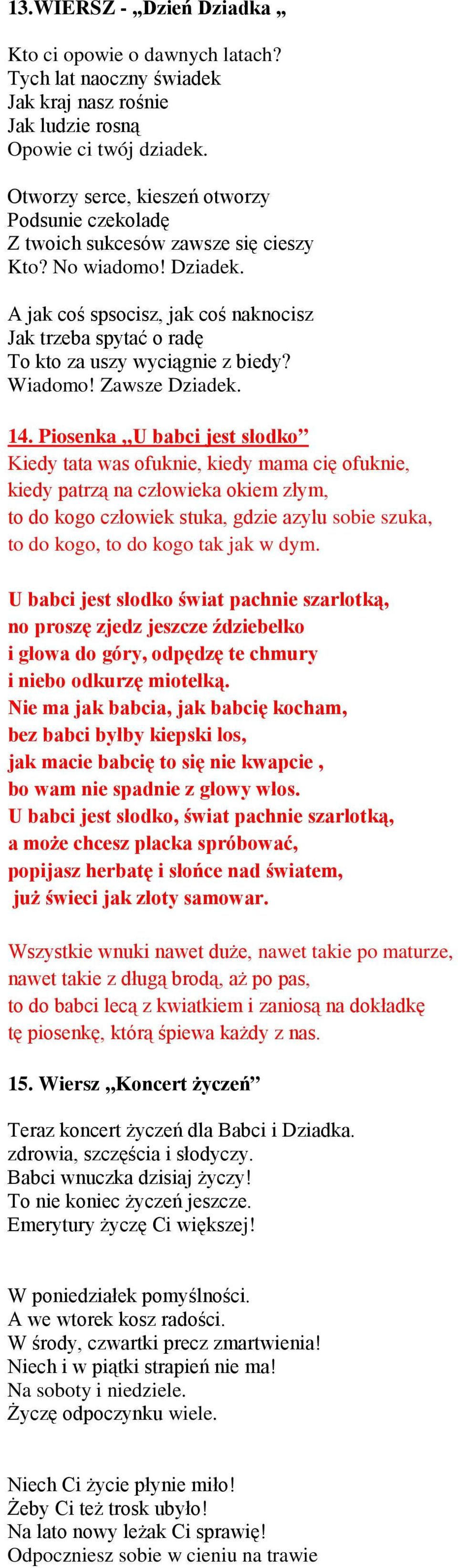 A jak coś spsocisz, jak coś naknocisz Jak trzeba spytać o radę To kto za uszy wyciągnie z biedy? Wiadomo! Zawsze Dziadek. 14.