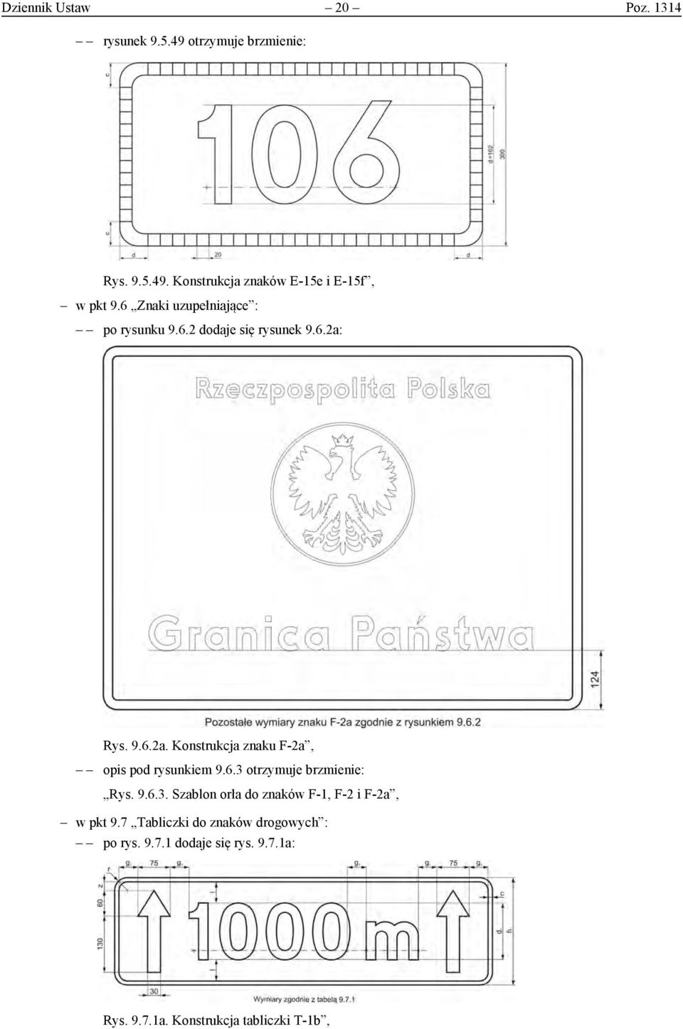 6 Znaki uzupełniające : w pkt po 9.6 rysunku Znaki 9.6.2 uzupełniające : dodaje się się rysunek rysunek 9.6.2a: 9.6.2a: po rysunku 9.6.2 dodaje się rysunek 9.6.2a: 32 Rys. 9.6.2a. Konstrukcja znaku znaku F-2a, F-2a, opis pod rysunkiem 9.