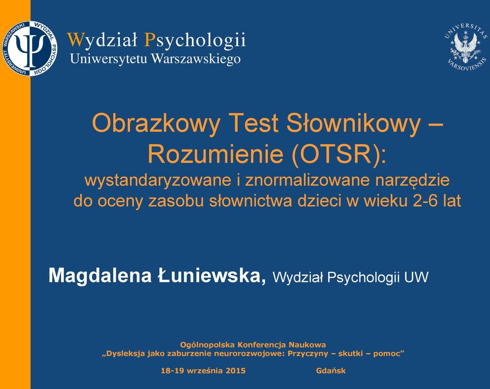 wieku 2-6 lat Magdalena Łuniewska, Wydział Psychologii UW Ogólnopolska Konferencja