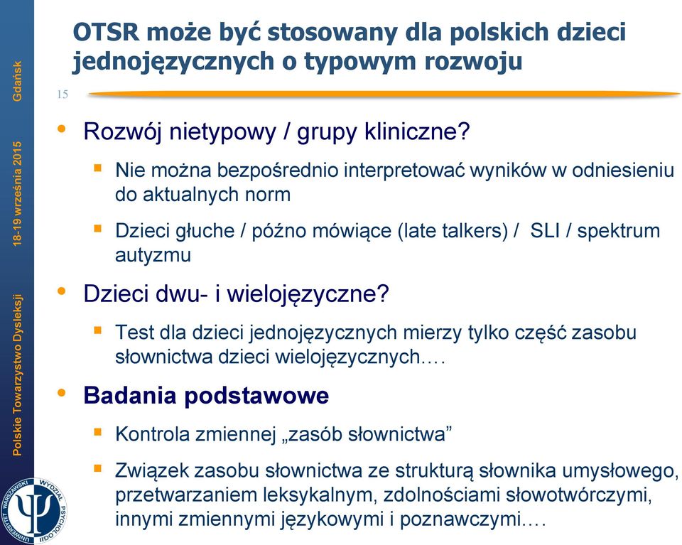 Dzieci dwu- i wielojęzyczne? Test dla dzieci jednojęzycznych mierzy tylko część zasobu słownictwa dzieci wielojęzycznych.