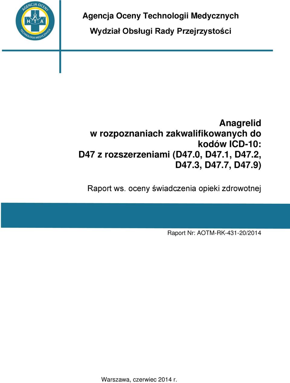 ICD-10: D47 z rozszerzeniami (D47.0, D47.1, D47.2, D47.3, D47.7, D47.