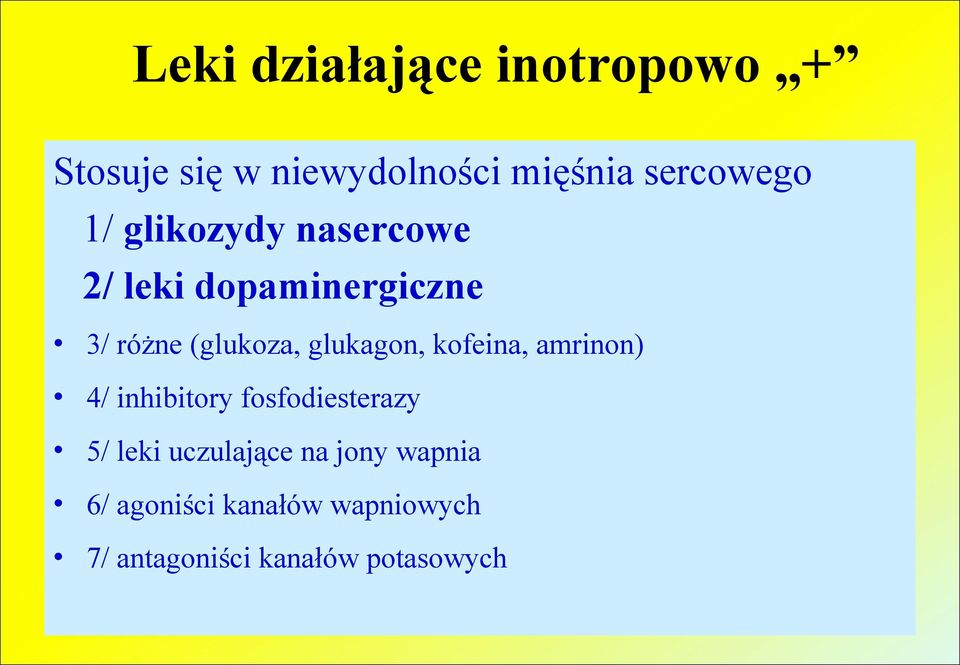 glukagon, kofeina, amrinon) 4/ inhibitory fosfodiesterazy 5/ leki