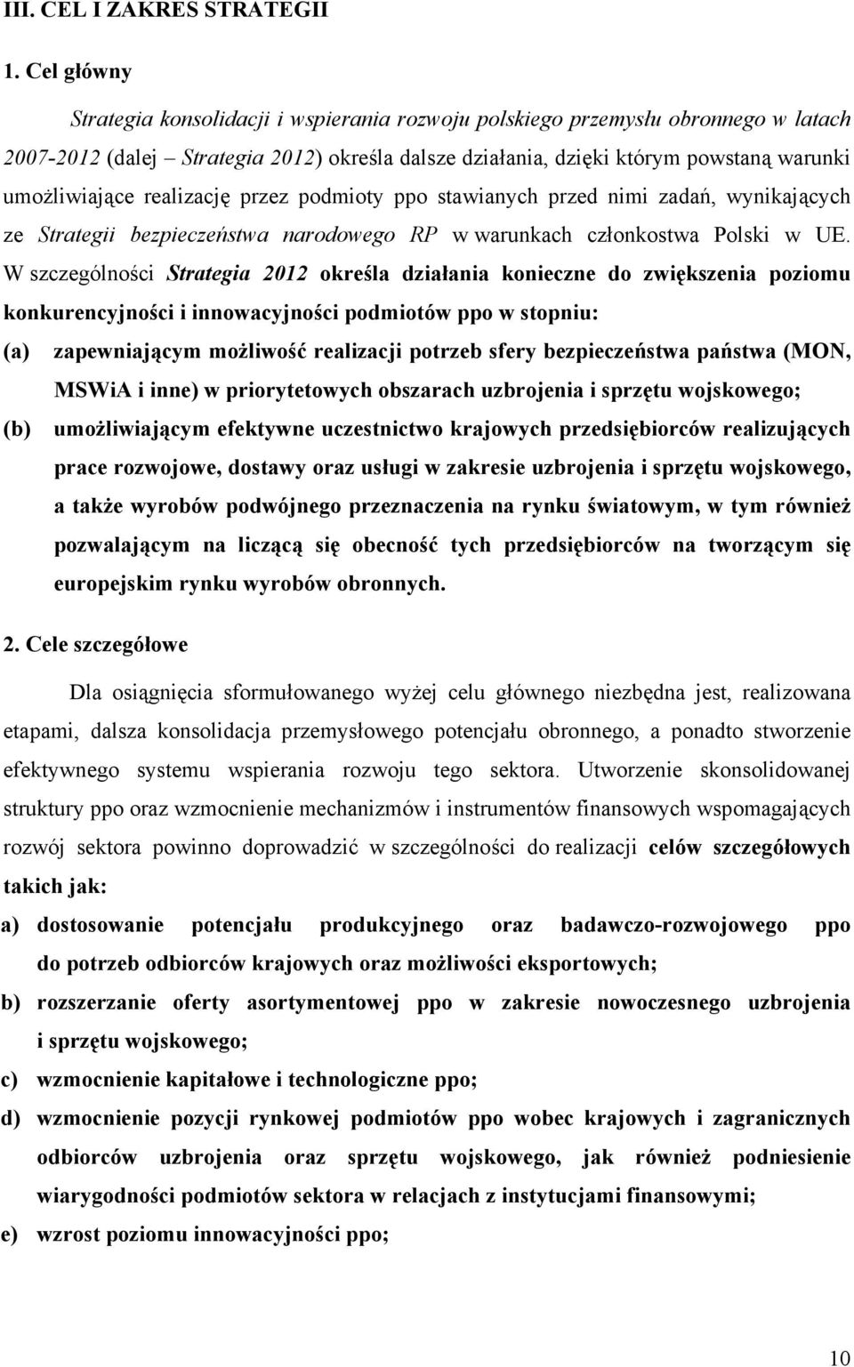 realizację przez podmioty ppo stawianych przed nimi zadań, wynikających ze Strategii bezpieczeństwa narodowego RP w warunkach członkostwa Polski w UE.