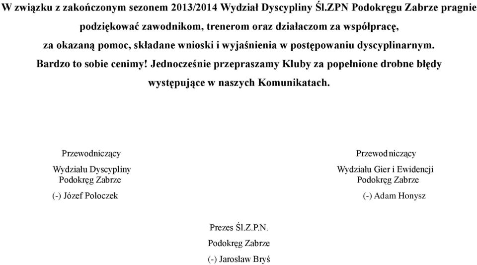 wyjaśnienia w postępowaniu dyscyplinarnym. Bardzo to sobie cenimy!