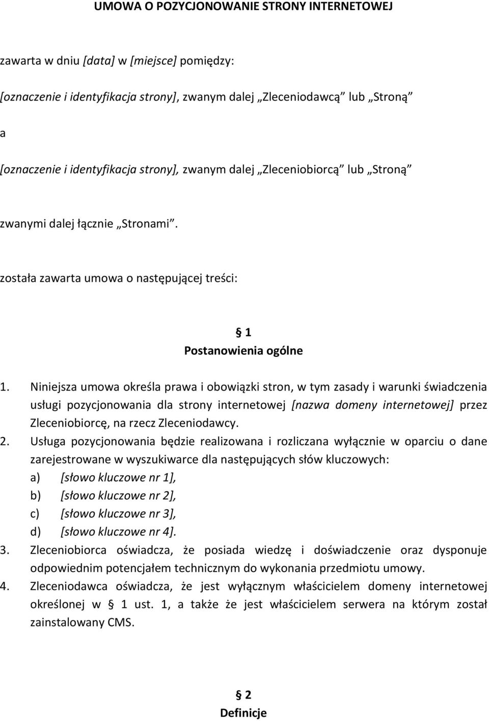 Niniejsza umowa określa prawa i obowiązki stron, w tym zasady i warunki świadczenia usługi pozycjonowania dla strony internetowej [nazwa domeny internetowej] przez Zleceniobiorcę, na rzecz