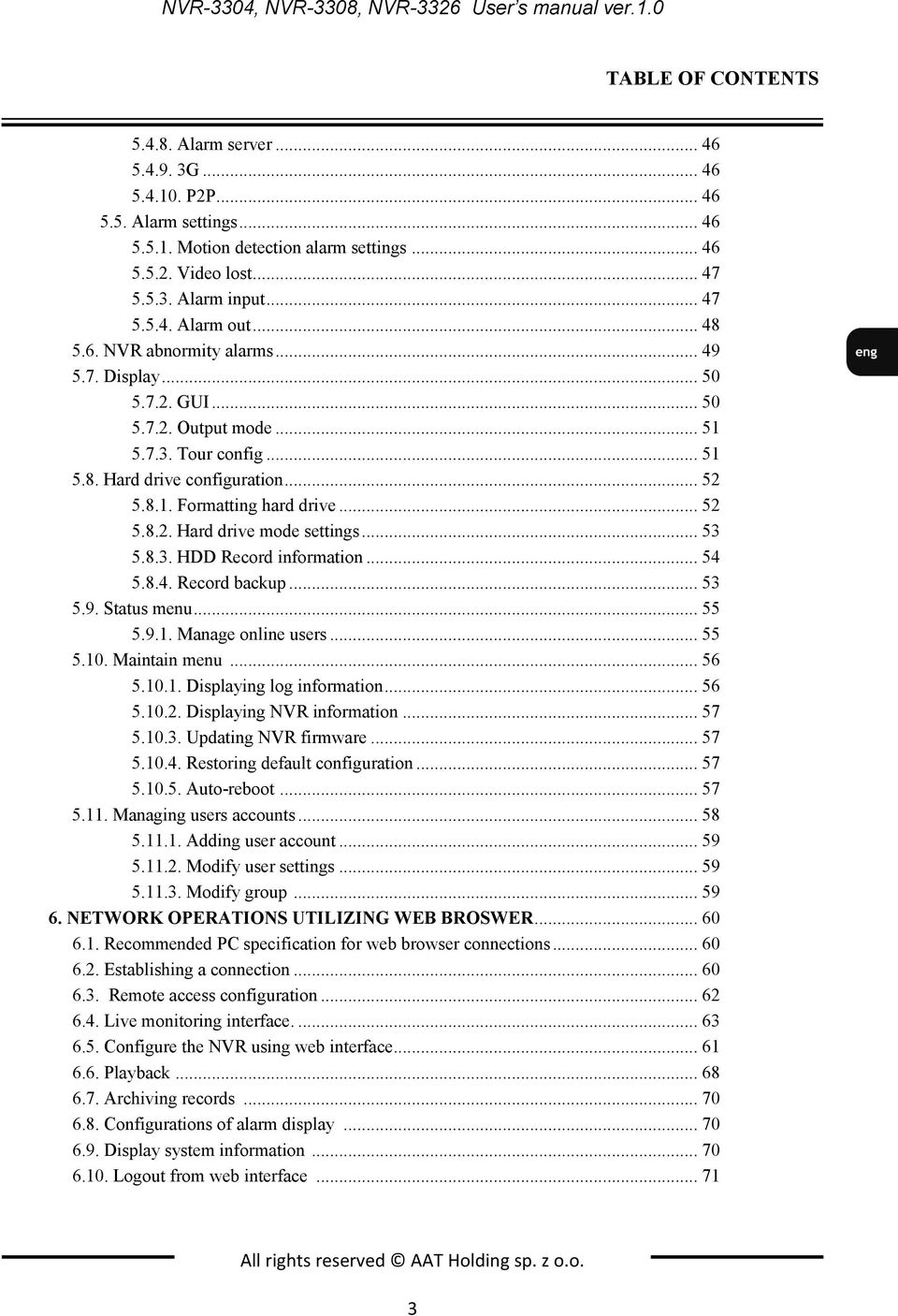 .. 52 5.8.1. Formatting hard drive... 52 5.8.2. Hard drive mode settings... 53 5.8.3. HDD Record information... 54 5.8.4. Record backup... 53 5.9. Status menu... 55 5.9.1. Manage online users... 55 5.10.