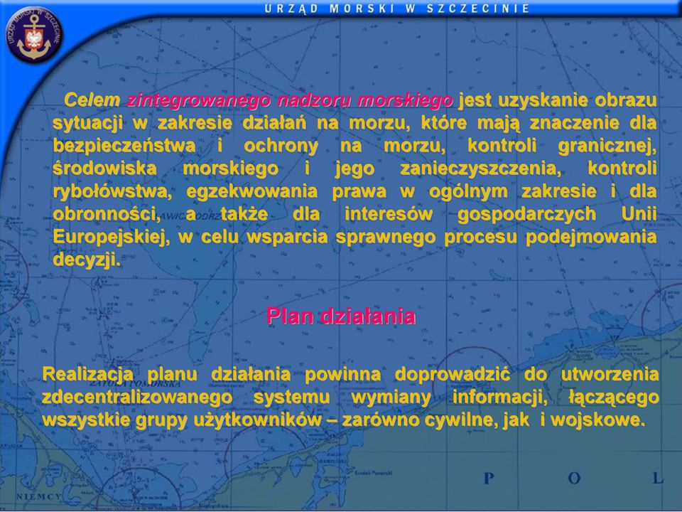 a także dla interesów gospodarczych Unii Europejskiej, w celu wsparcia sprawnego procesu podejmowania decyzji.
