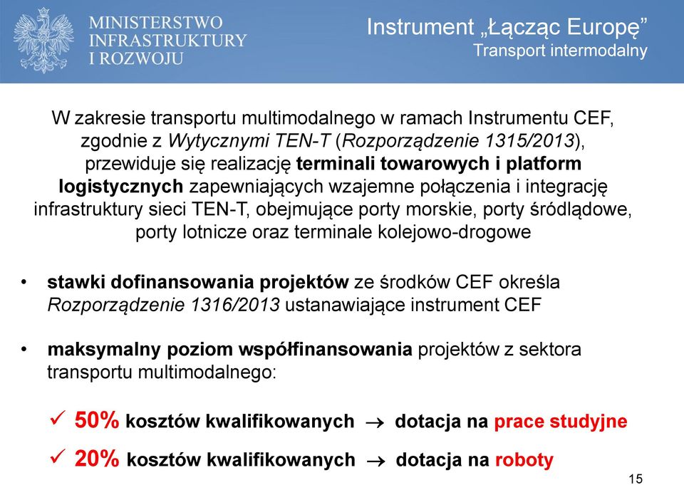 porty śródlądowe, porty lotnicze oraz terminale kolejowo-drogowe stawki dofinansowania projektów ze środków CEF określa Rozporządzenie 1316/2013 ustanawiające instrument CEF