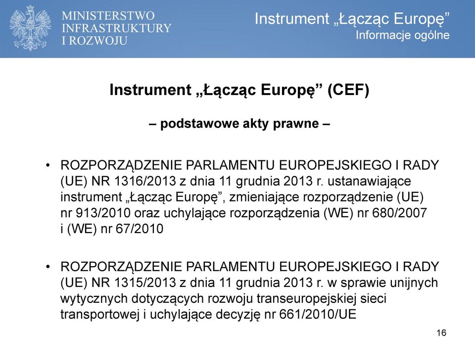 ustanawiające instrument Łącząc Europę, zmieniające rozporządzenie (UE) nr 913/2010 oraz uchylające rozporządzenia (WE) nr 680/2007 i (WE)