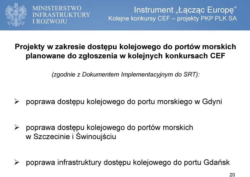 Implementacyjnym do SRT): poprawa dostępu kolejowego do portu morskiego w Gdyni poprawa dostępu