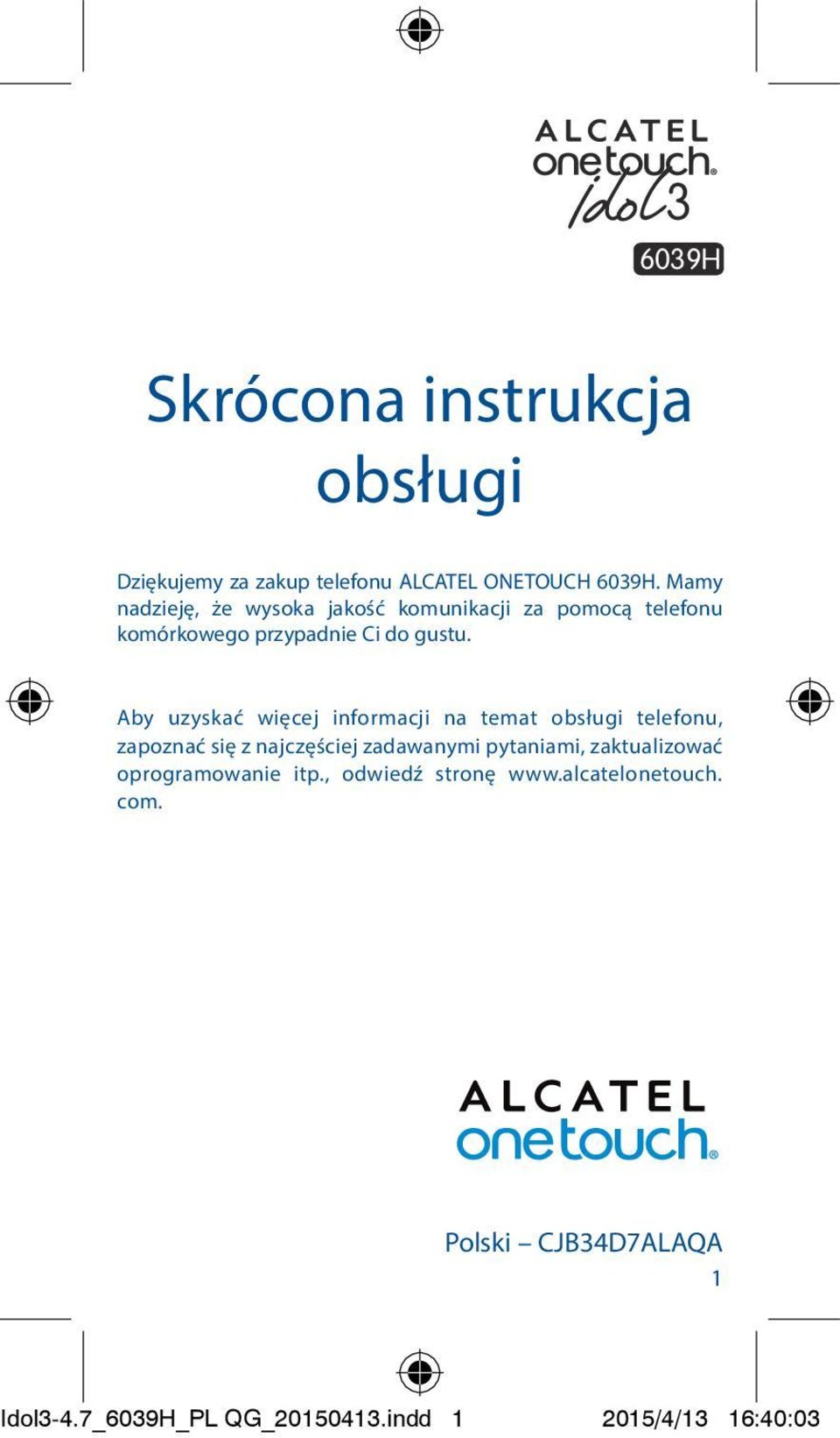 Aby uzyskać więcej informacji na temat obsługi telefonu, zapoznać się z najczęściej zadawanymi pytaniami,