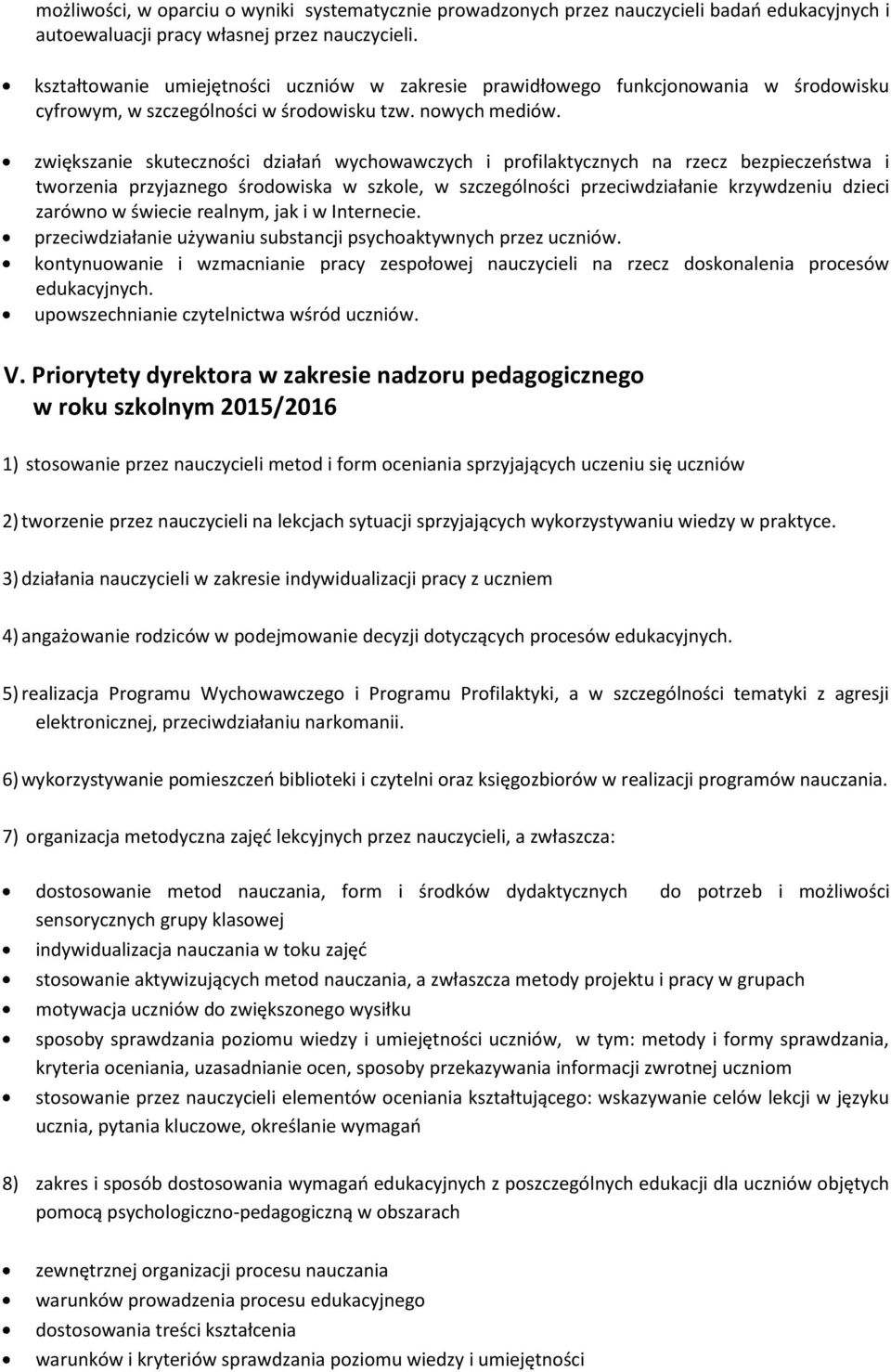 zwiększanie skuteczności działań wychowawczych i profilaktycznych na rzecz bezpieczeństwa i tworzenia przyjaznego środowiska w szkole, w szczególności przeciwdziałanie krzywdzeniu dzieci zarówno w