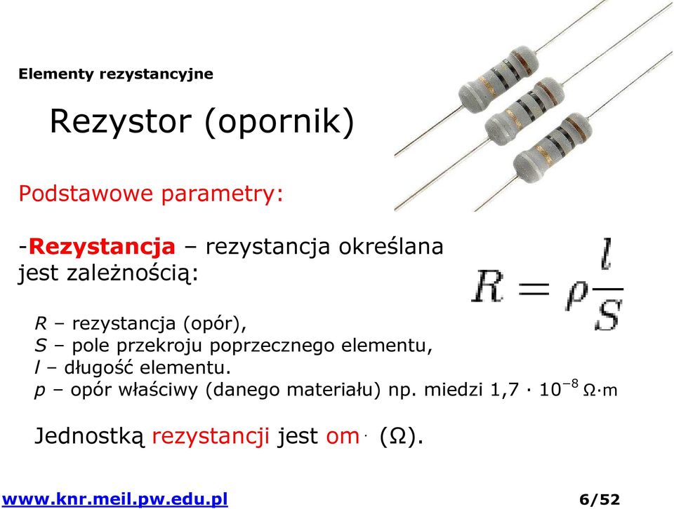 poprzecznego elementu, l długość elementu.