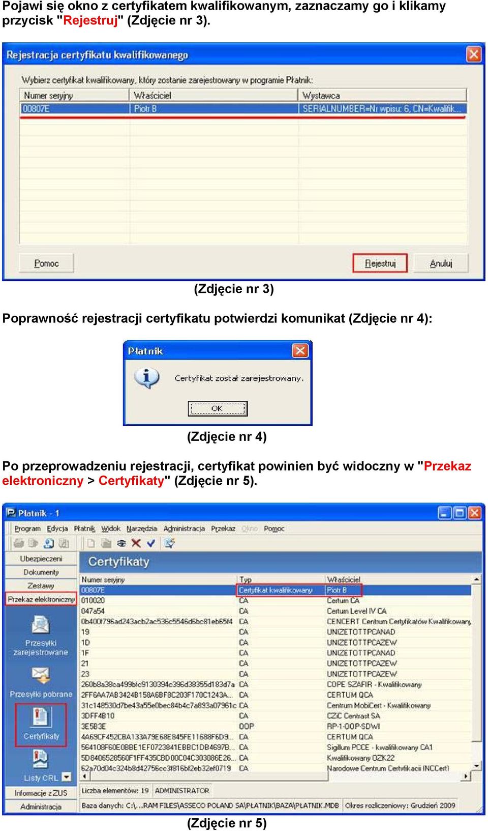 (Zdjęcie nr 3) Poprawność rejestracji certyfikatu potwierdzi komunikat (Zdjęcie nr 4):