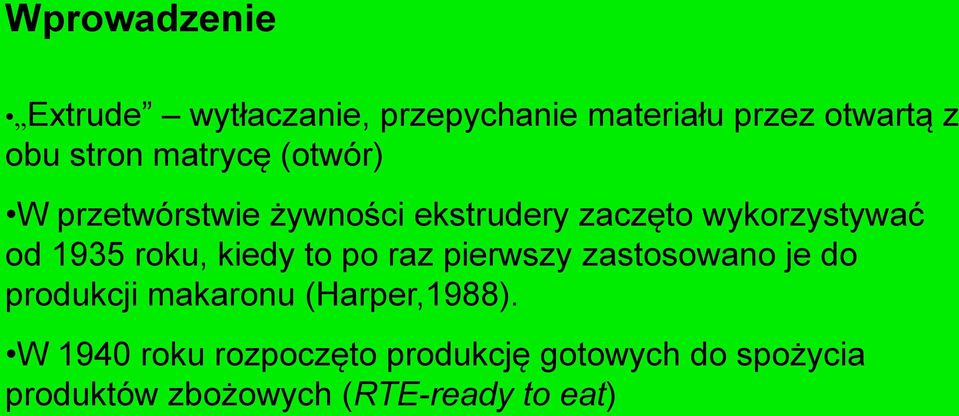 roku, kiedy to po raz pierwszy zastosowano je do produkcji makaronu (Harper,1988).