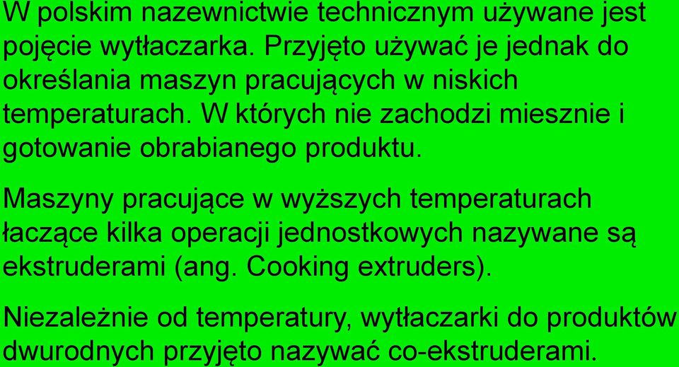 W których nie zachodzi miesznie i gotowanie obrabianego produktu.