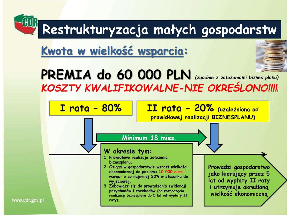 Osiąga w gospodarstwie wzrost wielkości ekonomicznej do poziomu 10.000 euro i wzrost o co najmniej 20% w stosunku do wyjściowej, 3.