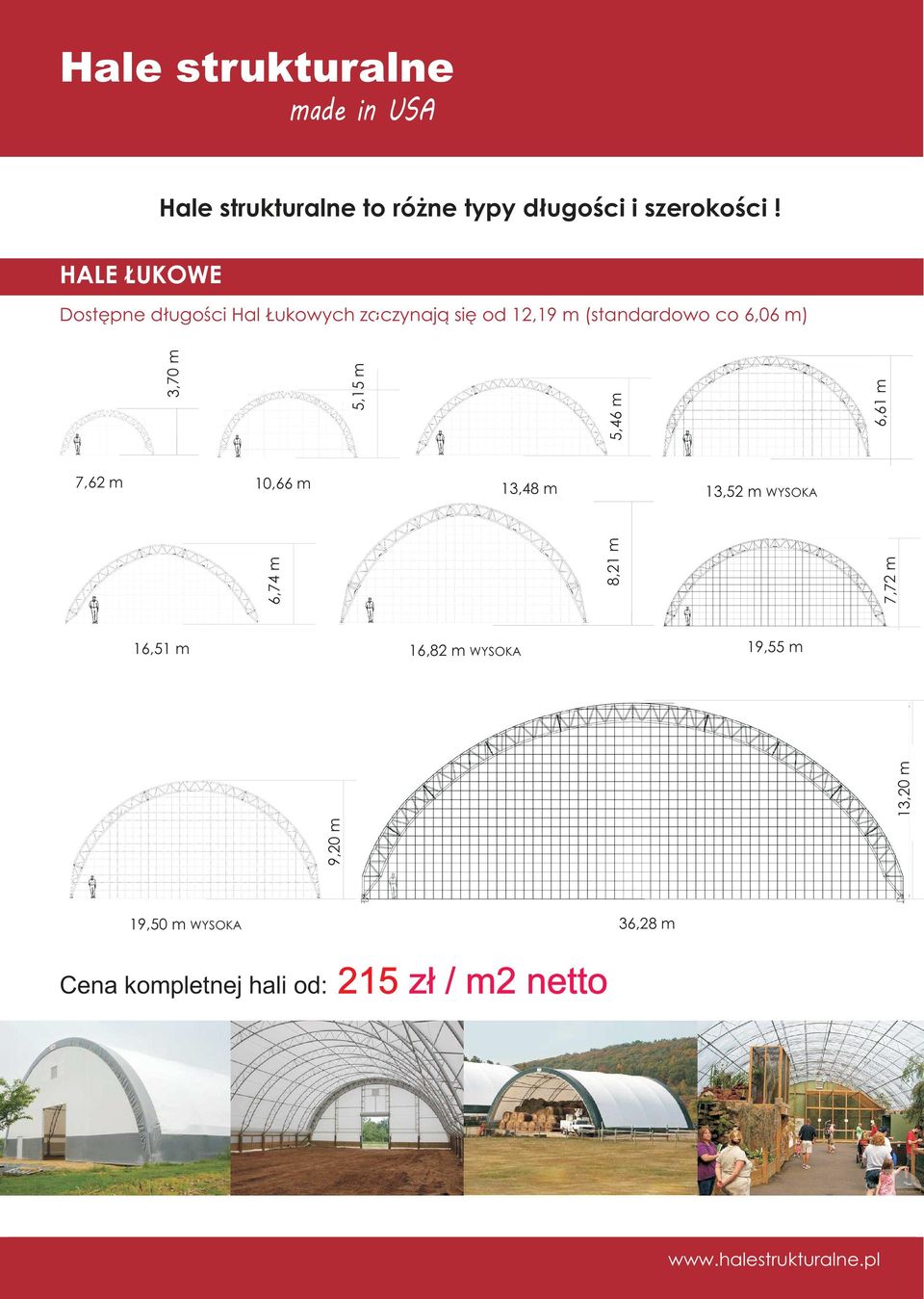 HALE ŁUKOWE Dostępne długości Hal Łukowych zaczynają się od 12,19 m (standardowo co 6,06 m) 15,74 mm 7,62 m