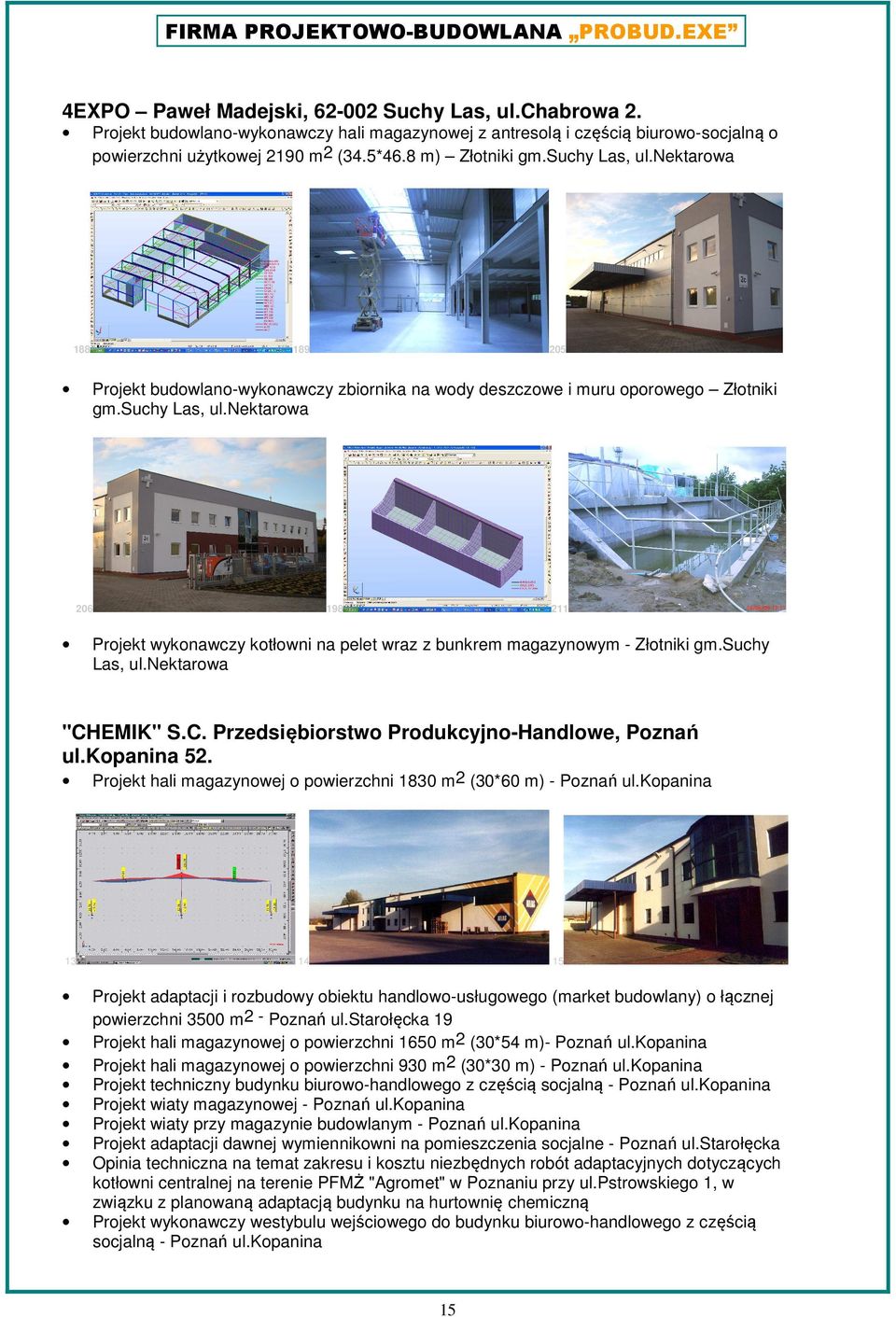 suchy Las, ul.nektarowa "CHEMIK" S.C. Przedsiębiorstwo Produkcyjno-Handlowe, Poznań ul.kopanina 52. 13 Projekt hali magazynowej o powierzchni 1830 m2 (30*60 m) - Poznań ul.