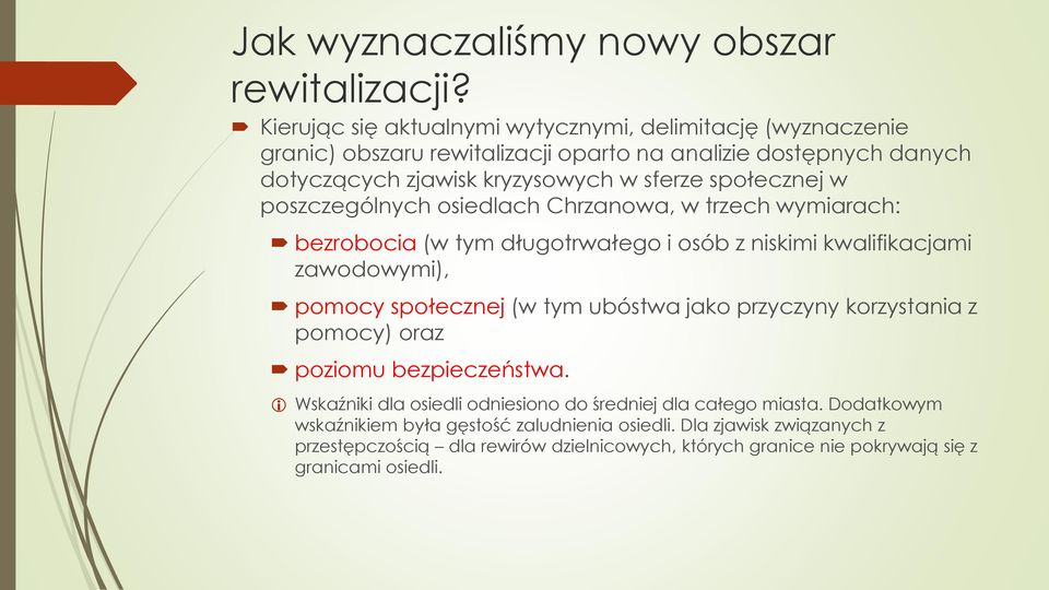 społecznej w poszczególnych osiedlach Chrzanowa, w trzech wymiarach: bezrobocia (w tym długotrwałego i osób z niskimi kwalifikacjami zawodowymi), pomocy społecznej (w tym