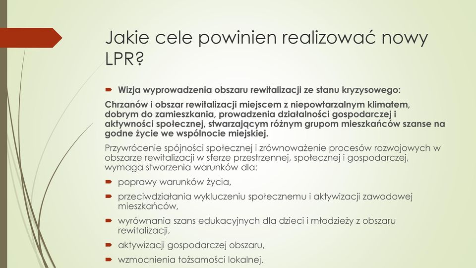 gospodarczej i aktywności społecznej, stwarzającym różnym grupom mieszkańców szanse na godne życie we wspólnocie miejskiej.