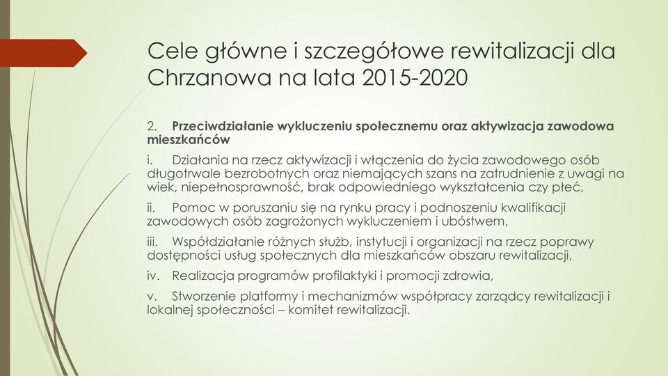 wykształcenia czy płeć, ii. Pomoc w poruszaniu się na rynku pracy i podnoszeniu kwalifikacji zawodowych osób zagrożonych wykluczeniem i ubóstwem, iii.